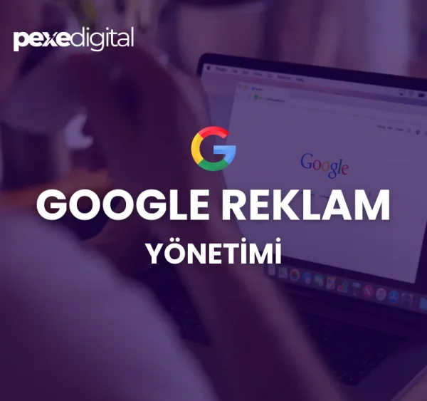 Google Dijital Reklam Yönetimi Mağaza Pexe Digital Pexe Dijital Ajans